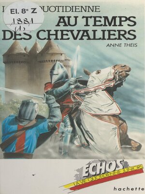 cover image of La vie quotidienne au temps des chevaliers